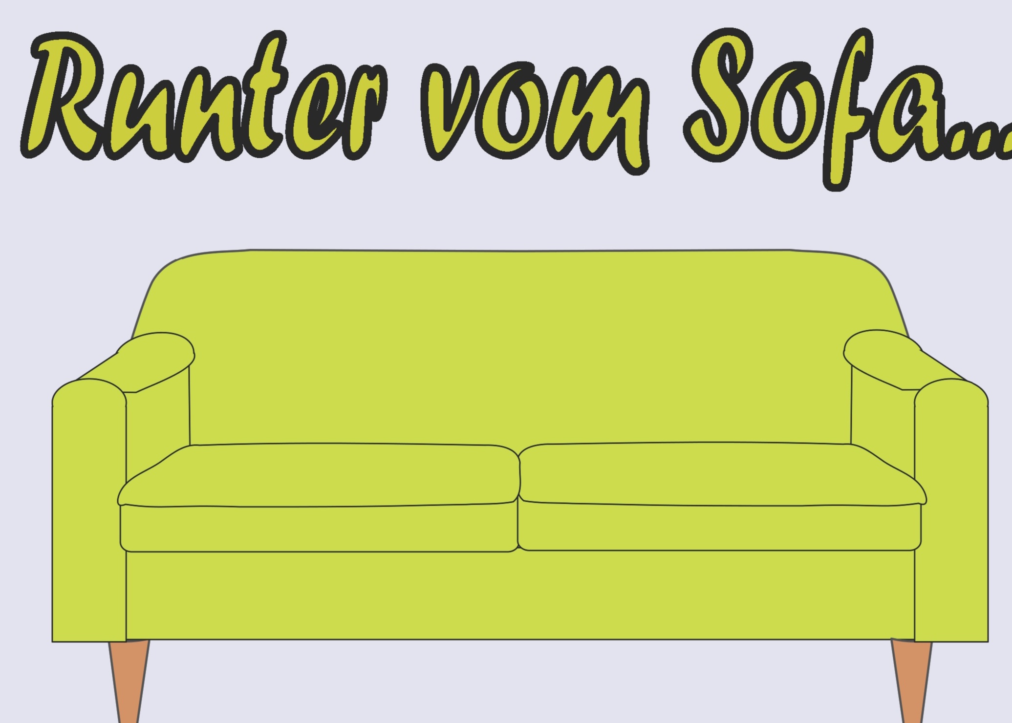Runter vom Sofa