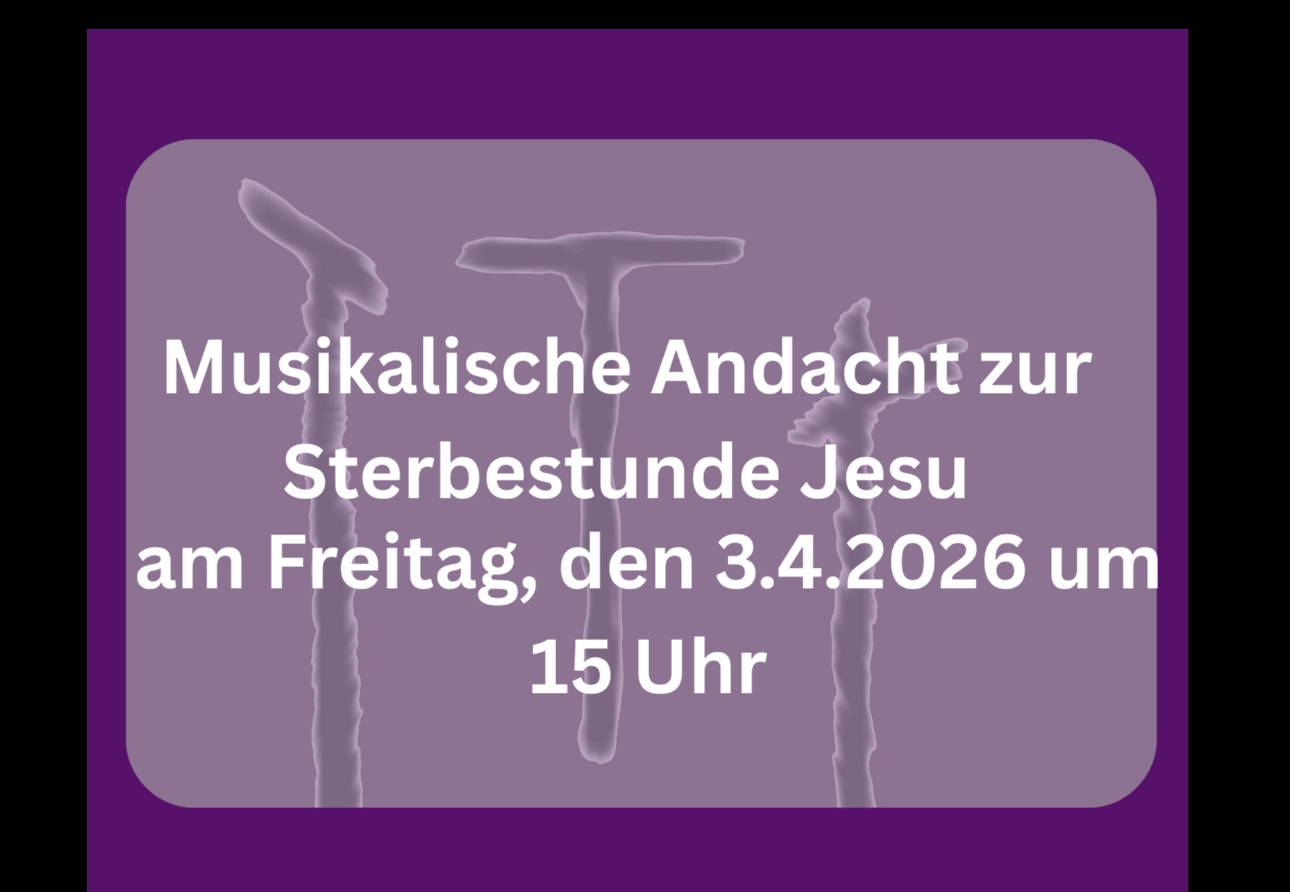 Musikalische Andacht zur Sterbestunde Jesu