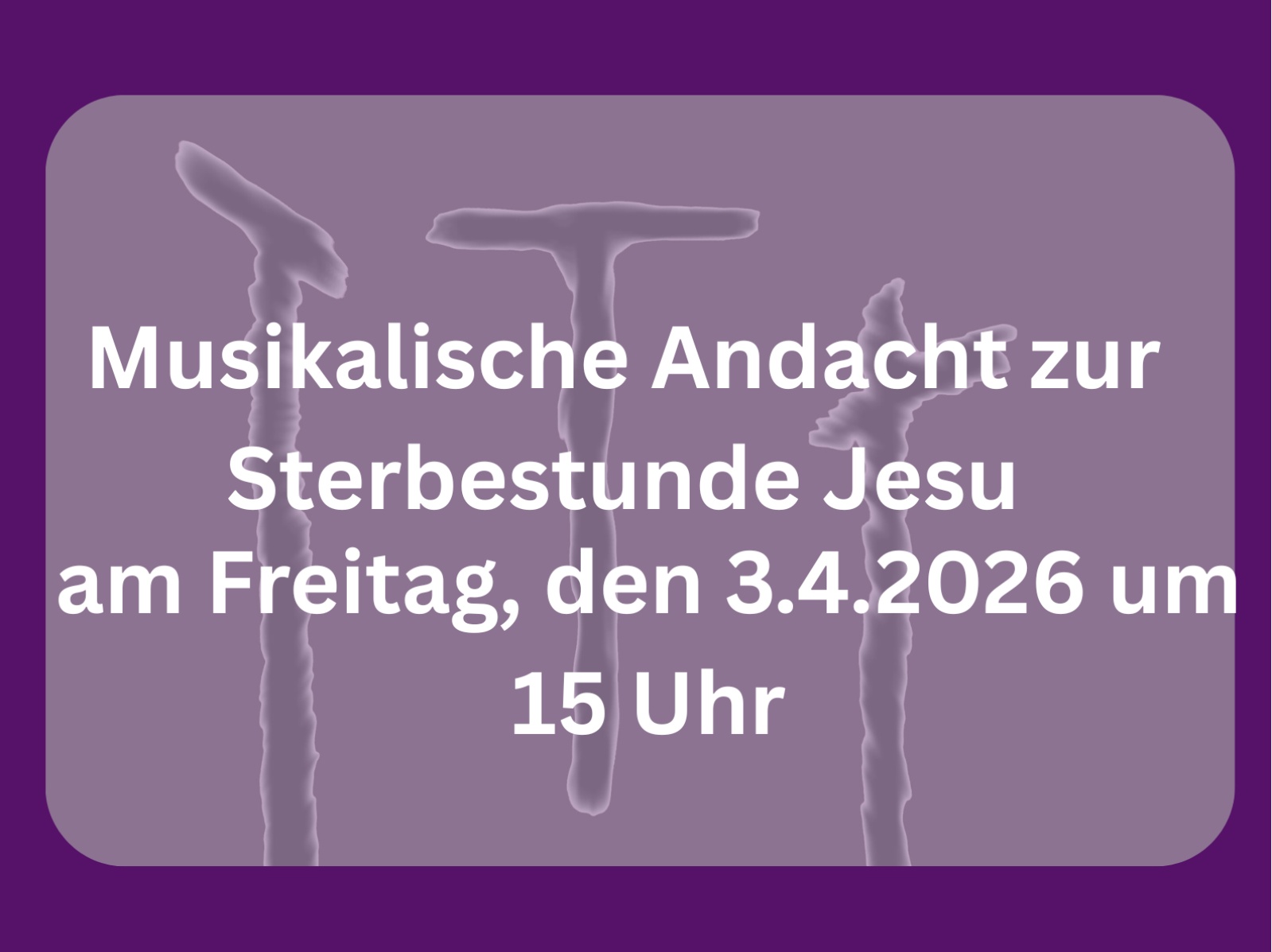 Musikalische Andacht zur Sterbestunde Jesu