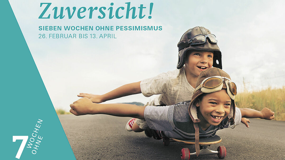 "Zuversicht! Sieben Wochen ohne Pessimismus" ist das diesjährige Motto der evangelischen Fastenaktion.